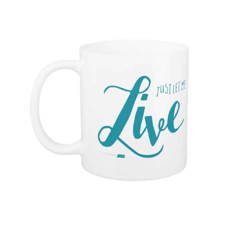 Teal “Just Let Me Live” Mug