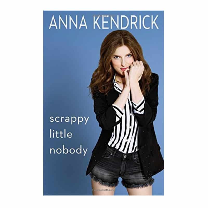“Scrappy Little Nobody” by Anna Kendrick