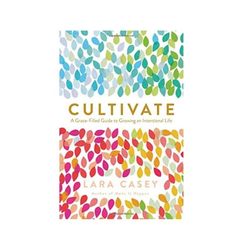 The Cultivate Book by Lara Casey
